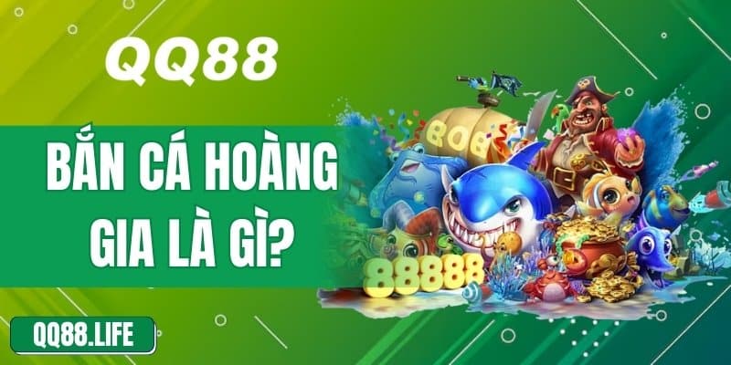 Bắn Cá Hoàng Gia Là Gì Và Tại Sao Lại Hấp Dẫn Người Chơi