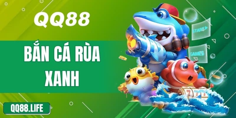 Bắn Cá Rùa Xanh Và Cơ Hội Thắng Thưởng Tại Nhà Cái Uy Tín